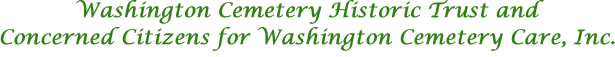 Washington Cemetery Historic Trust and Concerned Citizens for Washington Cemetery Care, Inc.
